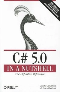 C# 5.0 in a Nutshell; Joseph Albahari, Ben Albahari; 2012