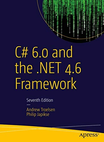 C# 6.0 and the .NET 4.6 framework; Andrew W. Troelsen; 2015