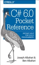 C# 6.0 Pocket Reference; Joseph Albahari, Ben Albahari; 2015