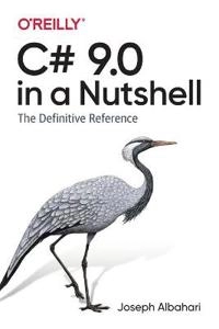 C# 9.0 in a nutshell : the definitive reference; Joseph Albahari; 2021
