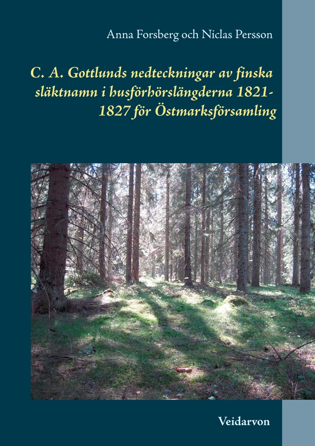 C. A. Gottlunds nedteckningar av finska släktnamn i husförhörslängderna 182; Anna Forsberg, Niclas Persson; 2015