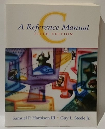 C : a reference manual; Samuel P. Harbison; 2002