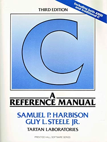C : a reference manual; Samuel P. Harbison; 1991
