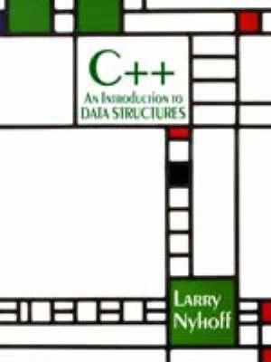 C++ : an introduction to data structures; Larry Nyhoff; 1999