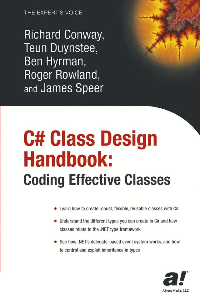 C# Class Design Handbook: Coding Effective Classes; R. Conway, T. Duynstee, B. Hyrman, R. Rowland, J Speer; 2003