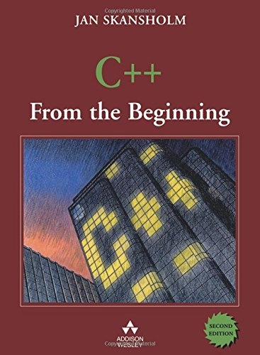 C++ from the beginning; Jan Skansholm; 2002