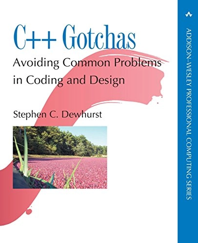 C++ gotchas : avoiding common problems in coding and design; Stephen C. Dewhurst; 2003