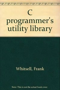 C Programmer's Utility LibraryVolym 2855 av Tab Books; Frank Whitsell