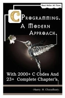 C Programming a Modern Approach: With 2000+ C Codes and 23+ Complete Chapter's; Harry. Chaudhary.