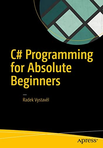 C# programming for absolute beginners; Radek Vystavěl; 2017