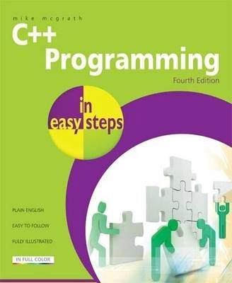 C++ Programming in Easy Steps; Mike McGrath; 2012