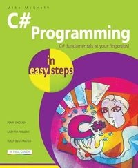 C# Programming in easy steps; Mike McGrath; 2016