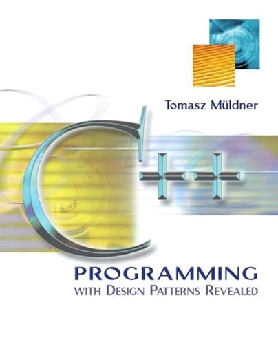C++ programming with design patterns revealed; Tomasz Müldner; 2002