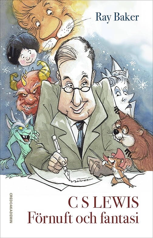 C S Lewis: Förnuft och fantasi; Ray Baker; 2016