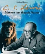 C S Lewis : mannen som skapade Narnia; Michael Coren; 2005