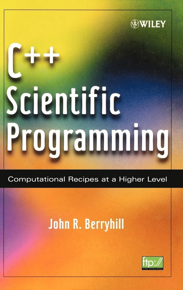 C++ Scientific Programming : Computational Recipes at a Higher Level; John R. Berryhill; 2001