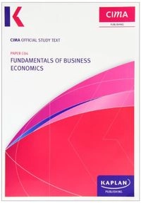 C04 Fundamentals of Business Economics - Study Text; Chartered Institute Of Management Accountants; 2013