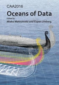 CAA2016 : oceans of data : proceedings of the 44th Conference on Computer Applications and Quantitative Methods in Archaeology;  Norway); 2018
