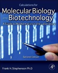 Calculations for molecular biology and biotechnology : a guide to mathematics in the laboratory; Frank Harold. Stephenson; 2010