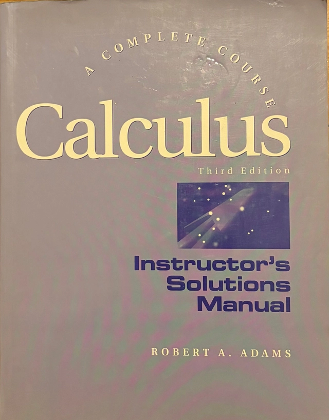 Calculus : a complete course. · Instructor's solutions manual; (Robert Alexander) Robert A. Adams; 1995
