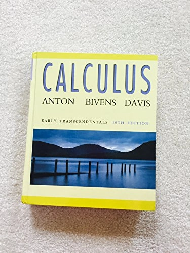 Calculus: Early Transcendentals; Howard Anton, Irl C. Bivens, Stephen Davis