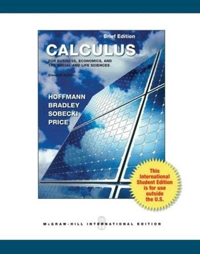 Calculus for business, economics, and the social and life sciences; Laurence Hoffmann, Gerald Bradley, David Sobecki, Michael Price; 2013