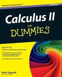 Calculus II For Dummies; Mark Zegarelli; 2012