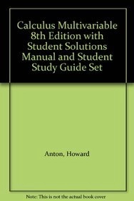 Calculus Multivariable 8th Edition with Student Solutions Manual and Studen; Howard Anton; 2005