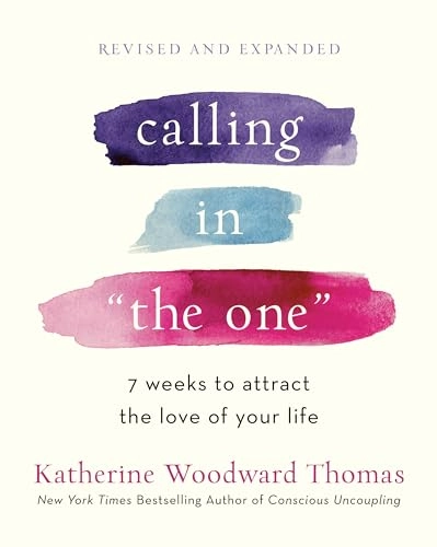 Calling in "the one" : 7 weeks to attract the love of your life; Katherine Woodward Thomas; 2021