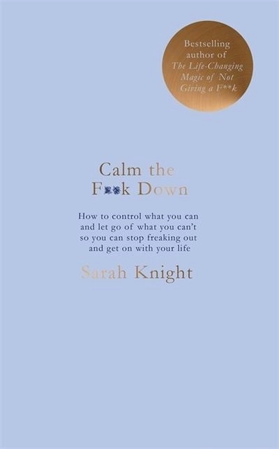 Calm the F**k Down; Sarah Knight; 2018