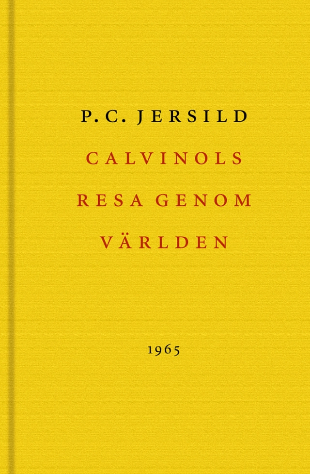 Calvinols resa genom världen : rövarroman; P. C. Jersild; 2003