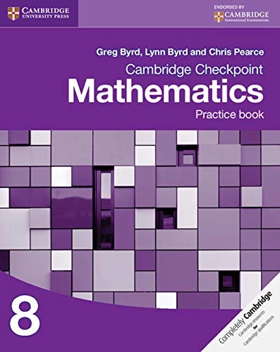 Cambridge Checkpoint Mathematics Practice Book 8; Greg Byrd, Lynn Byrd, Chris Pearce; 2012