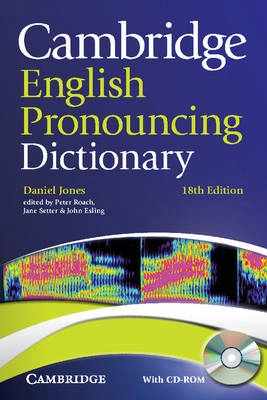 Cambridge English pronouncing dictionary; Daniel Jones, Peter Roach, Jane. Setter, John H. Esling; 2011