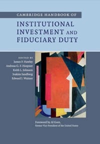Cambridge handbook of institutional investment and fiduciary duty; James P Hawley, Andreas G F Hoepner, Keith L Johnson, Joakim Sandberg, Edward J Waitzer; 2015