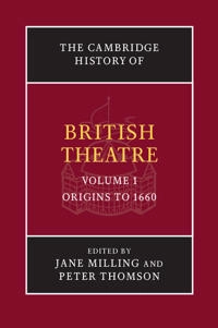 Cambridge history of british theatre; Jane Milling, Peter Thomson; 2015