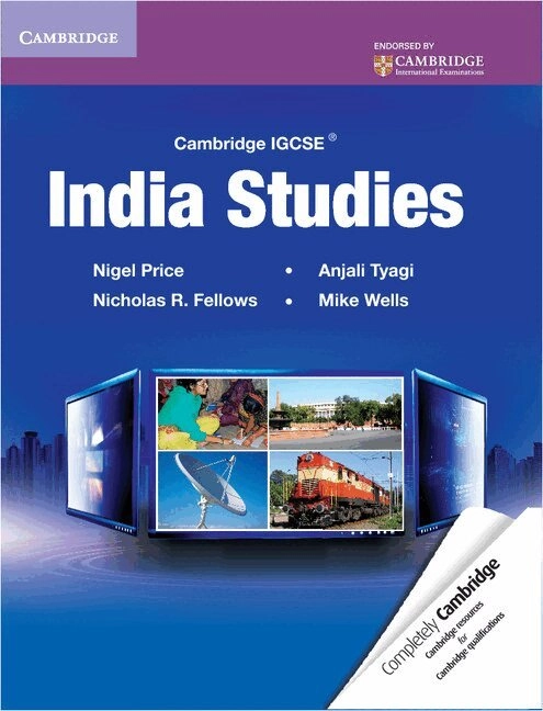 Cambridge IGCSE India Studies; Nigel Price, Michael Wells, Nicholas Fellows, Anjali Tyagi; 2013