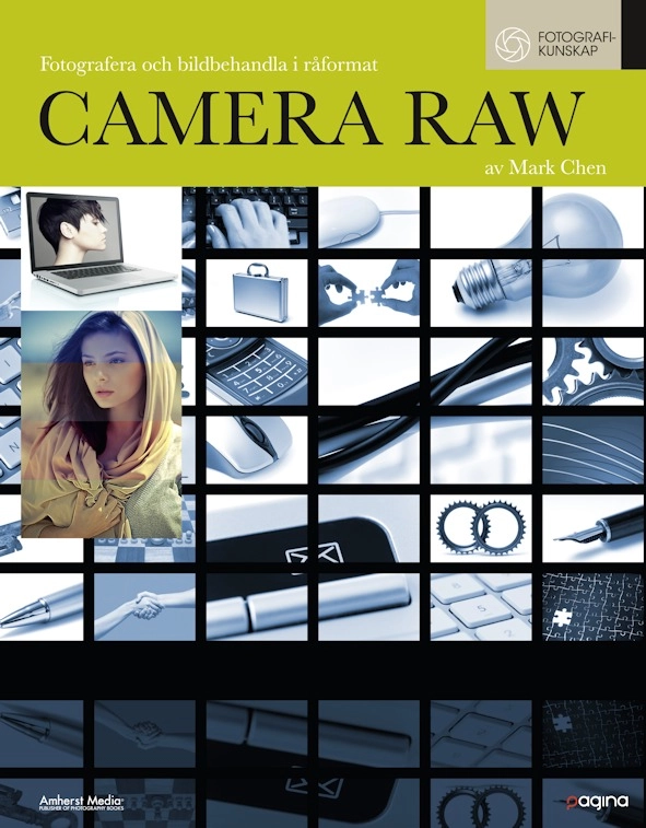 Camera Raw : fotografera och bildbehandla i råformat; Mark Chen; 2011