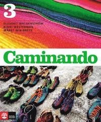 Caminando 3 Lärobok; Elisabet Waldenström, Ninni Westerman, Märet Wik-Bretz; 2009