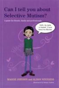 Can i tell you about selective mutism? - a guide for friends, family and pr; Alison Wintgens; 2012