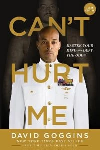 Can't hurt me : master your mind and defy the odds; David Goggins; 2020