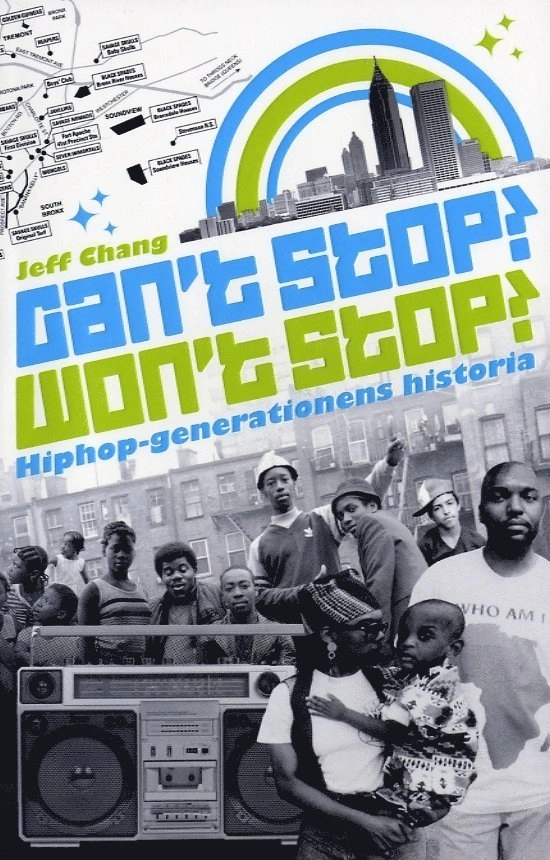 Can't stop won't stop : hiphop-generationens historia; Jeff Chang; 2006