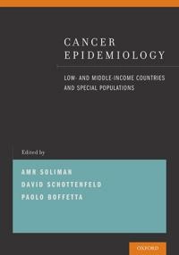 Cancer epidemiology : low- and middle-income countries and special populations; Amr Soliman, David Schottenfeld, Paolo Boffetta; 2013