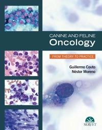 Canine and Feline Oncology. From Theory to Practice; Guillermo Couto, Nestor Moreno; 2013