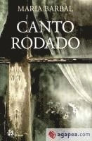 Canto Rodado; Maria Barbal; 2010