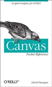 Canvas Pocket Reference; David Flanagan; 2011