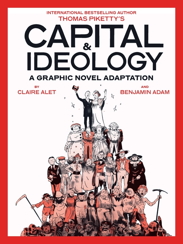 Capital & Ideology: A Graphic Novel Adaptation: Based on the book by Thomas Piketty, the bestselling author of Capital in the 21st Century and Capital and Ideology; Thomas Piketty, Claire Alet, Benjamin Adam; 2024
