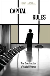 Capital rules : the construction of global finance; Rawi Abdelal; 2009