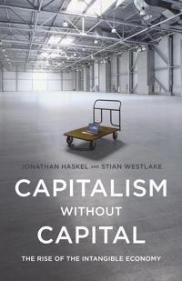 Capitalism without capital : the rise of the intangible economy; Jonathan Haskel; 2017