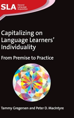 Capitalizing on language learners' individuality : from premise to practice; Tammy Gregersen; 2014