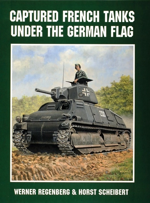 Captured french tanks under the german flag; Horst Scheibert; 1997